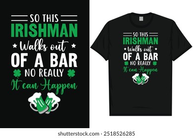 Best Irish st. Patrick day Irish festival day drink beer i love Ireland green leaf shamrock lucky holiday typography graphics tshirt design