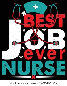 Best Job Ever Nurse typography vector t-shirt design.
