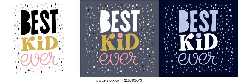 Best kid ever. Cute hand drawn doodle lettering postcard. Lettering art design for t-shirt design. 