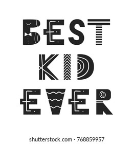 Best kid ever - fun nursery poster with lettering in scandinavian style. Vector illustration.