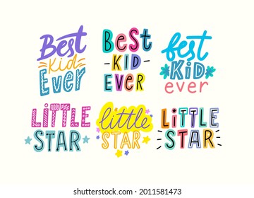 Best Kid Ever, Little Star Cartoon Lettering, T-Shirt Prints Design for Baby Apparel, Colorful Bright Phrases, Graphic Elements for Baby Tshirts, Nursery Drawing, Emblems. Vector Illustration, Set