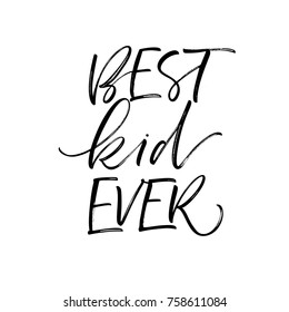 Best kid ever phrase. Ink illustration. Modern brush calligraphy. Isolated on white background.