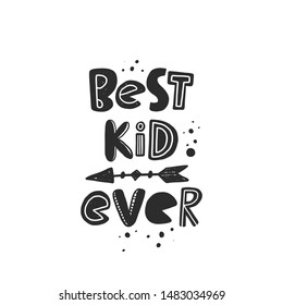 Best kid ever stylized black ink lettering. Baby grunge style typography with ink drops. Motivation concept. Hand drawn phrase poster, banner design element