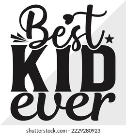 Best Kid Ever SVG Printable Vector Illustration