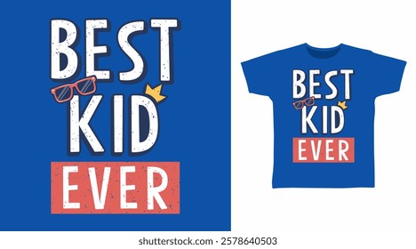 Best kid ever typography hand drawn, vector ready for print on t-shirt and other uses