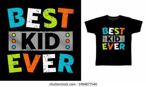 Best kid ever typography vector illustration t-shirt design concept.