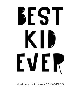 Best kid ever - unique hand drawn nursery poster with handdrawn lettering in scandinavian style. Vector illustration.