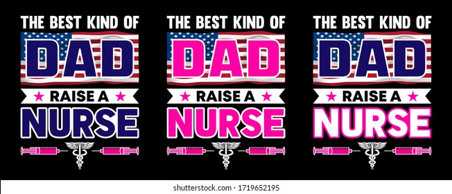 The Best Kind Of Dad Raise a Nurse-Nurse USA Flag t shirt design,Nurse T Shirt design Template vector
