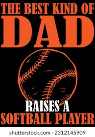 The best kind of dad raise a softball vector art design, eps file. design file for t-shirt. SVG, EPS cuttable design file
