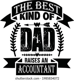 The best kind of dad raises an accountant t shirt design