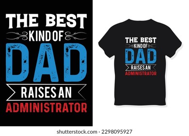 The best kind of dad raises an Administrator typography design vector template