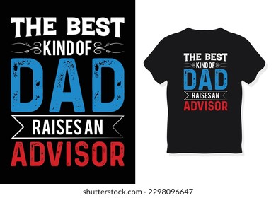 The best kind of dad raises an Advisor typography design vector template