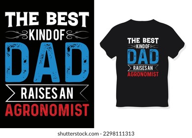 The best kind of dad raises an agronomist typography design vector template.