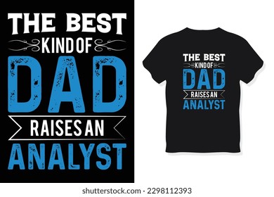 The best kind of dad raises an analyst typography design vector template.