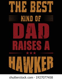the best kind of dad raises a hawker t shirt vector design. 