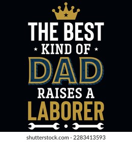 The best kind of dad raises a laborer typographic tshirt design