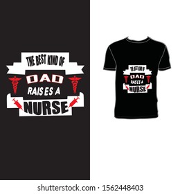 THE BEST KIND OF DAD RAISES A NURSE SIMPLE T- SHIRT.