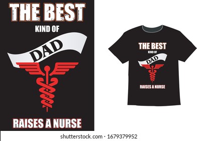 The Best Kind Of Dad Raises a Nurse - Nurse T Shirt Designs,T-shirt Design