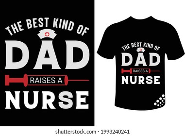 The best kind of dad raises a nurse fathers day t-shirt design for nurse