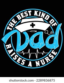THE BEST KIND OF DAD RAISES A NURSE Nurse Dad T Shirt Design

See large preview
Delete
