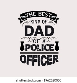 the best kind of dad raises of a police officer-father day t-shirt vector design ,typography , vintage and banner art.