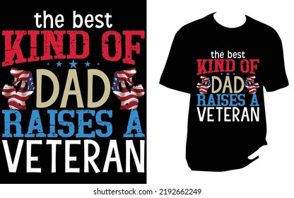 The best kind of dad raises a veteran Veteran T Shirt