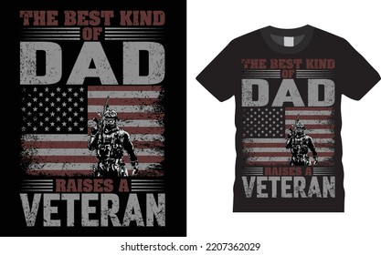 The Best Kind Of Dad Raises A Veteran t-shirt design - premium vector t shirt, graphic, typographic poster, vintage, label, badge, logo, icon or t-shirt, Upcoming Veteran Day 