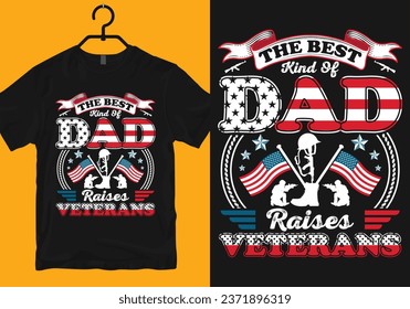 The best kind of dad raises Veterans,
Veterans Day typography t-shirt design