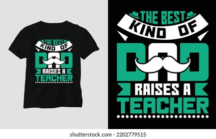 The best kind of dad - Teacher's Day Special T-shirt Design vector. Best use for T-Shirt, mag, sticker, wall mat, etc.