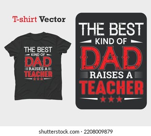 The best kind of dad - Teacher's Day Special T-shirt Design vector. Best use for T-Shirt, mag, sticker, wall mat, etc.