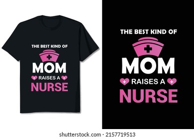 The Best Kind Of Mom Nurse T-shirt Design