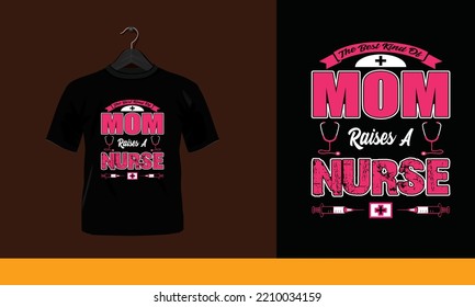The best kind of mom raise a nurse - 
