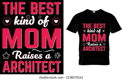 The best kind of mom raises a Architect T-Shirt