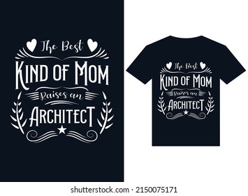 the best kind of mom raises an architect t-shirt design typography vector illustration files for printing