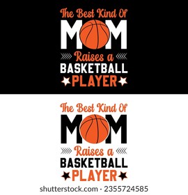 The best kind of mom raises a basketball player. Basketball T-shirt Design.