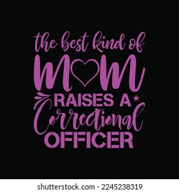 The Best Kind Of Mom Raises A Correctional Officer