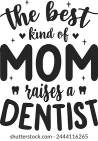 The best kind of mom raises a dentist tshirt