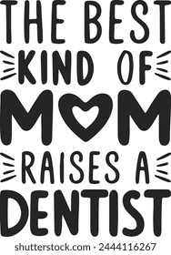The best kind of mom raises a dentist tshirt