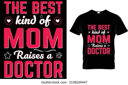 The best kind of mom raises a Doctor T-Shirt