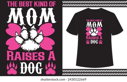 the best kind of mom raises a dog t shirt design