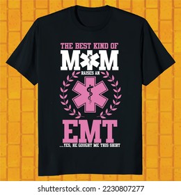 the best kind of mom raises an EMT yes, he fought me this shirt design