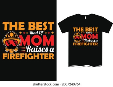 Best Kind Of Mom Raises Firefighter T-Shirt