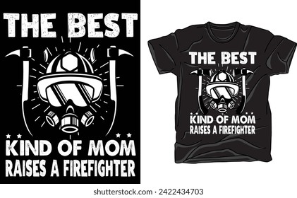 the best kind of mom raises a firefighter