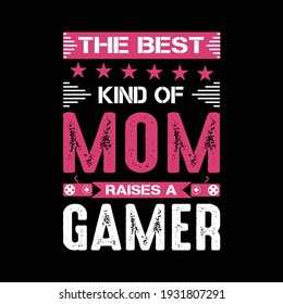 Die beste Sorte Mutter bringt einen Gamer auf den Plan - Gamer Mom rosy version to shirts design , Vektorgrafik, typografisches Poster oder T-Shirt design für Spiel T-Shirt Liebhaber .