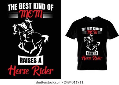 The best kind of mom raises a horse rider Horse T Shirt