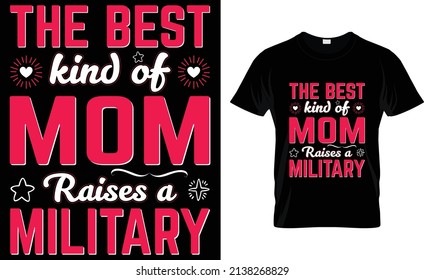  The best kind of mom raises a Military T-Shirt