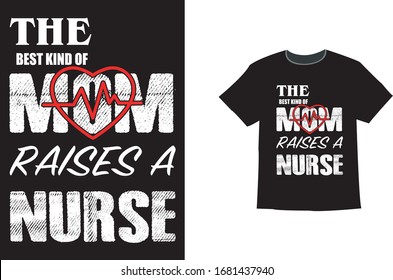 The Best Kind Of Mom Raises A Nurse - Nurse T Shirt Designs,T-shirt Design, Vintage nurse emblems.