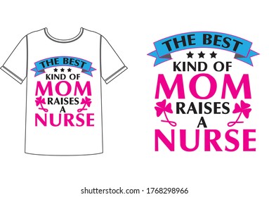 The best kind of mom raises a nurse t-shirt design