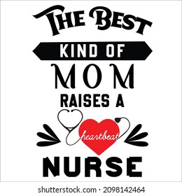 The best kind of mom raises a nurse t shirt vector files