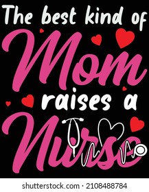 The Best Kind Of Mom Raises A Nurse